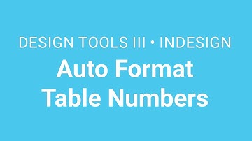 Design Tools III / InDesign: Tables 05 - Auto Format Table Numbers