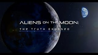 Aliens On The Moon The Truth Exposed Official Doentary