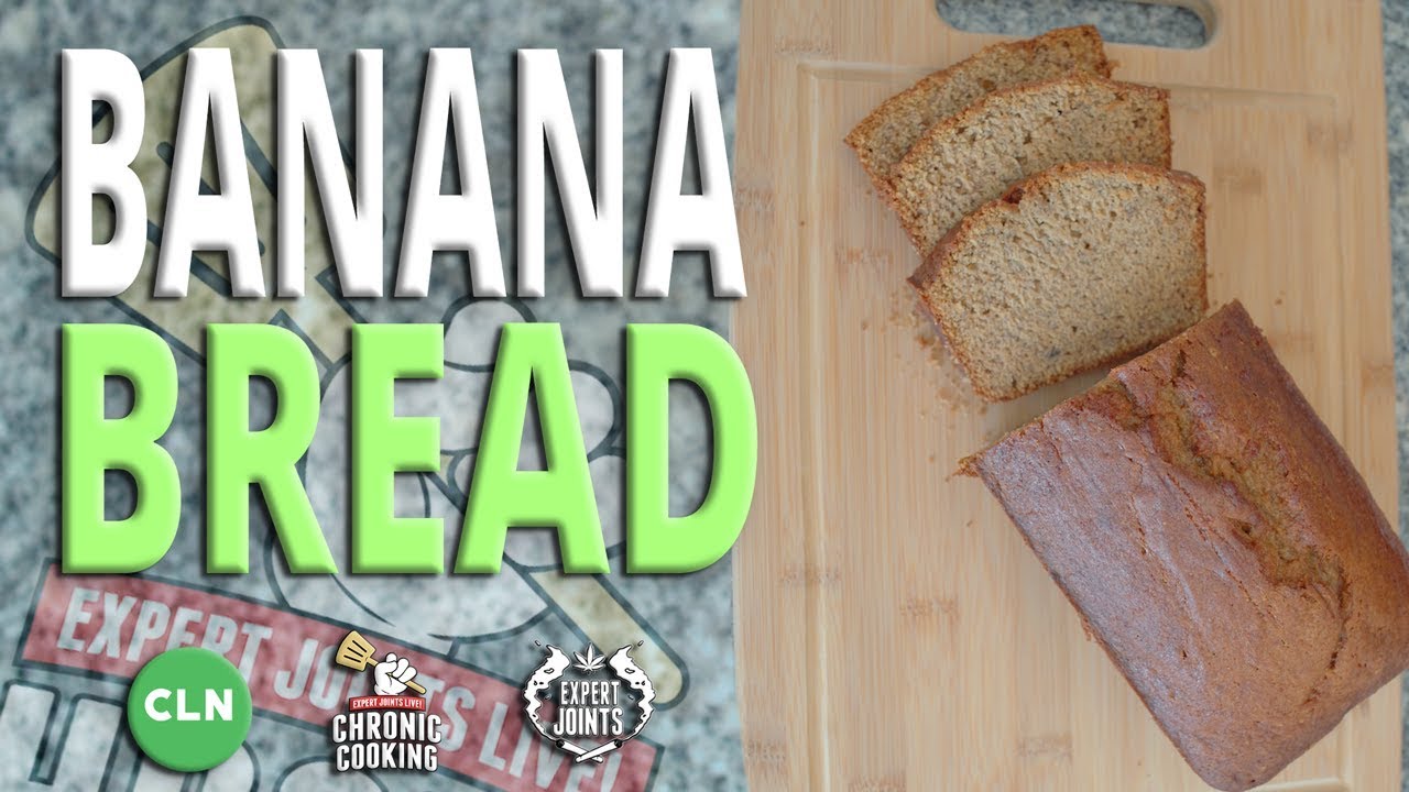 Chronic Cooking with Expert Joints How to Make Infused Banana Bread