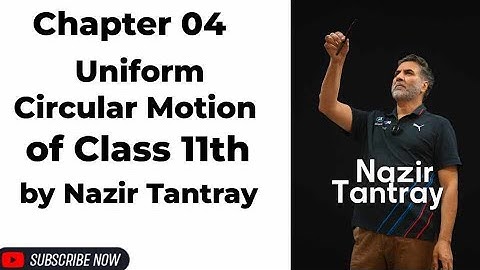 Lecture: 1 Uniform Circular Motion by Nazir Tantray ( CLASS 11th )#neet