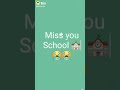 miss you school and teacher👩&zwj;🏫&zwj;