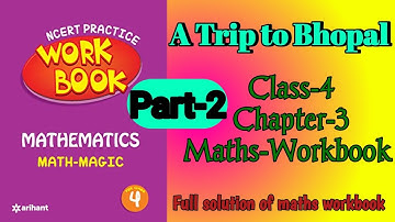 A Trip to Bhopal Class 4 (Part‐2) Chapter‐3 Maths‐Workbook fully solved exercise @NCERTTHEMIND