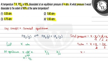 At temperature \( \mathrm{T} \mathrm{K}, \mathrm{PCl}_{5} \) is \( ...