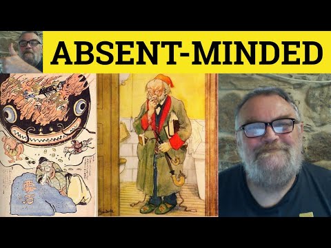 🔵 Absent-Minded Meaning - Absent-Minded Professor Examples - Absent-Mindedness Definition