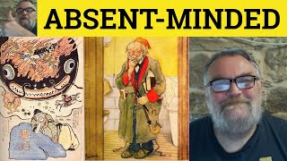 🔵 Absent-Minded Meaning - Absent-Minded Professor Examples - Absent-Mindedness Definition