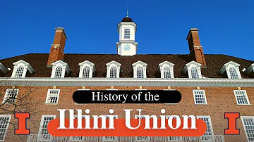The Story of the Illini Union | University of Illinois Urbana-Champaign, USA