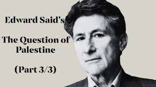 Edward Said's "The Question of Palestine" (Part 3 of 3)