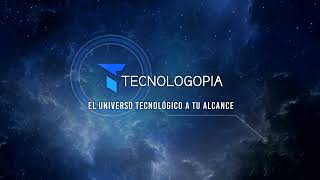 Tecnologopia - El universo tecnológico a tu alcance