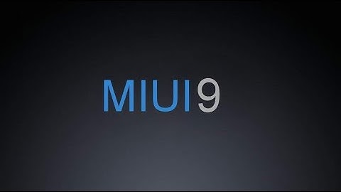 Official : Install MIUI 9 (7.8.10) Global Beta On Any Xiaomi Device Locked/Unlocked Bootloader