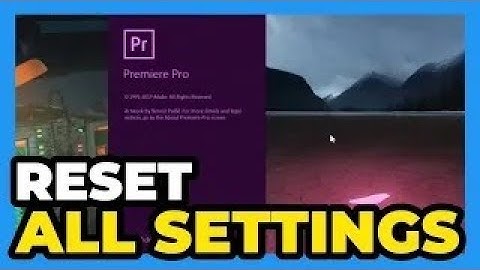 Premiere Pro   How to Reset All Settings and Preferences 2024
