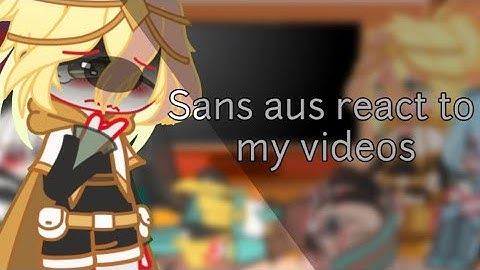 Sans aus react to my videos | sans aus | Mitzumi-Chan | Gacha club | Undertale | angst