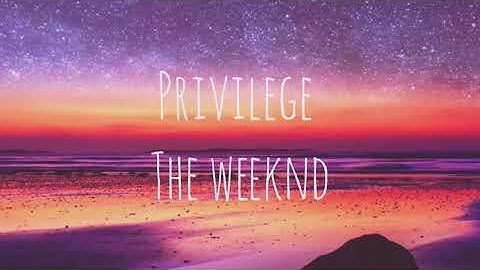 The weeknd - privilege (lyrics)