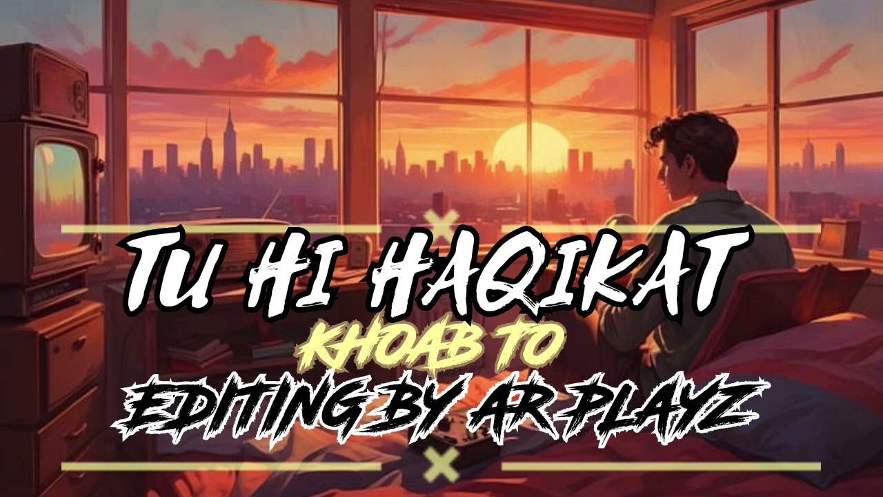 TU HI HAQIKAT KHOAB TO 😍|Editz by AR Playz| New song |SLOWED √REVERB| AR PLAYZ NEW LOFI SONG😔