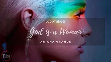 God is a Woman | Ariana Grande ♨️ (1HR Loop)