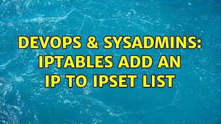 Famous DevOps & SysAdmins: IPTables add an IP to IPSet list (3 Solutions!!) Profile