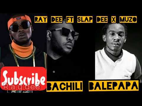 Ray dee ft slap Dee & Muzo aka Alphonso bachili balepap