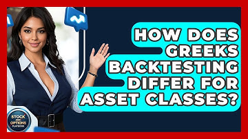 How Does Greeks Backtesting Differ For Asset Classes? - Stock and Options Playbook