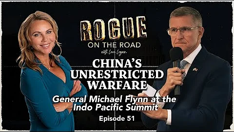 CHINA’S UNRESTRICTED WARFARE: General Mike Flynn at the Indo Pacific Summit | Ep 51 | Going Rogue