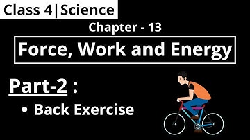 Class 4 | Science | Chapter-13 : Force, Work and Energy (Part-2)
