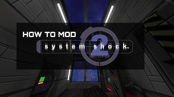 How to Mod System Shock 2 (GOG Version)