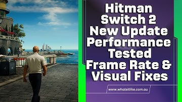 Hitman Switch 2 New Update Performance Tested – Frame Rate & Visual Fixes
