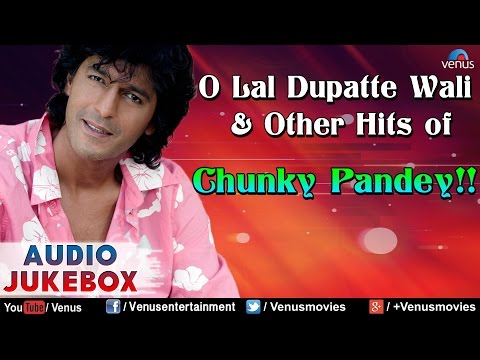 Chunky Pandey : O Lal Dupatte Wali & Other Hits || Audio Jukebox