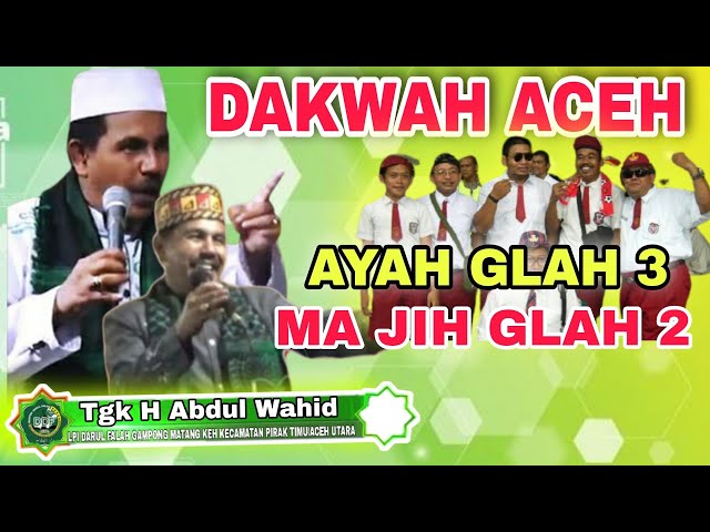 Dakwah Aceh Tgk H Abdul Wahid Tualang Cut Paling lucu - Darul Falah Matang Keh class=