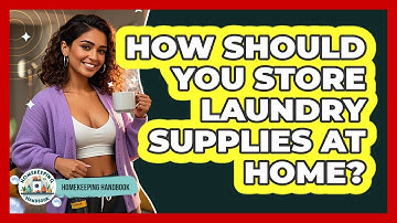 How Should You Store Laundry Supplies At Home? - Homekeeping Handbook