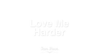 (1 HOUR) Love Me Harder - Ariana Grande, The Weeknd