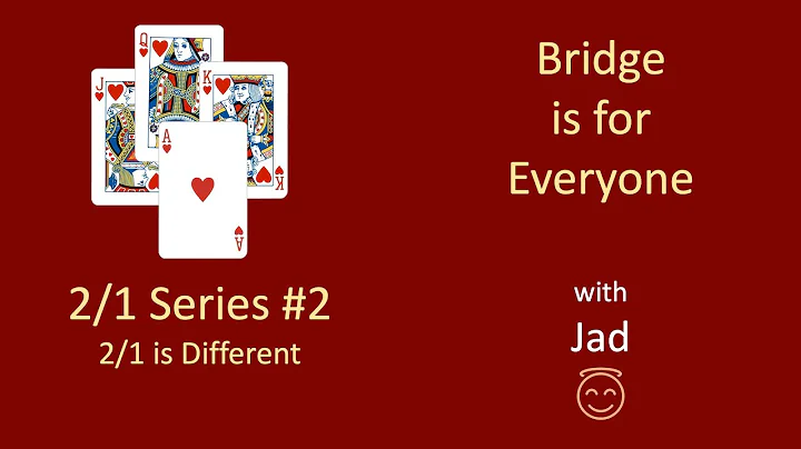 Bridge is for Everyone - 2/1 Series #2 - 2/1 is Different