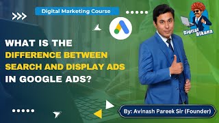 What Is The Difference Between Search And Display Ads In Google Ads?
