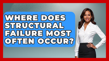 Where Does Structural Failure Most Often Occur? | How Things Break News