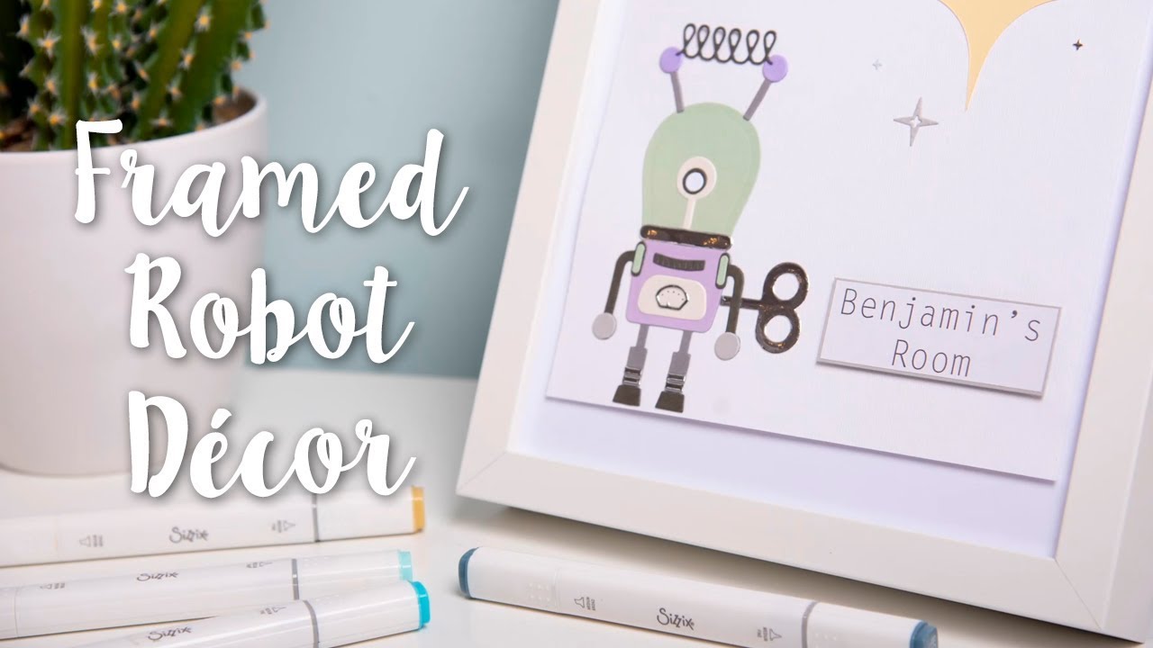 DIY Robot Décor Frame - Sizzix - YouTube