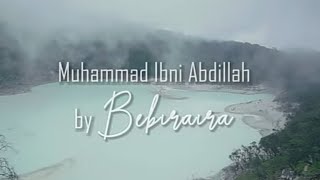 Muhammad Ibni Abdillah Lirik by Bebiraira - Arab, Latin dan Terjemahan