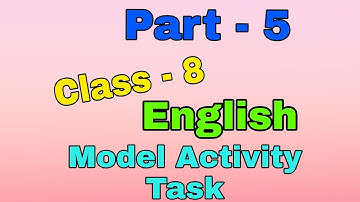 Class - 8 English Model Activity Task - Part - 5