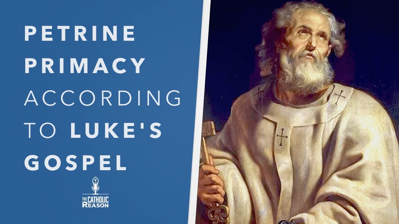Petrine Script Petrine Primacy According to Luke's Gospel | The Catholic Reason - YouTube
