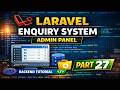 Laravel Enquiry Listing Backend | Part - 27