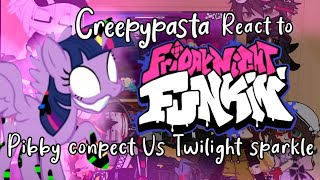 Creepypasta react to FNF x Pibby Concept song Vs twilight sparkle - dusk till dawn