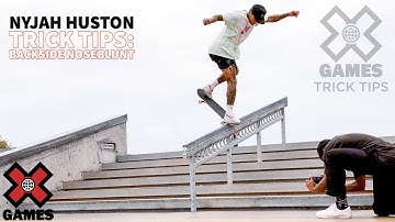 NYJAH HUSTON: Backside Noseblunt Trick Tips | World of X Games