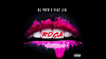 Dj Puto X - Roça feat Léa (Audio Officiel)