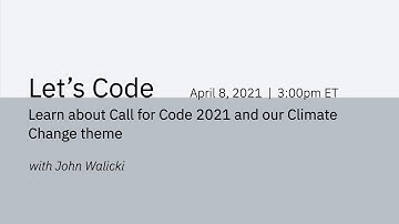 Learn about Call for Code 2021 and our Climate Change theme