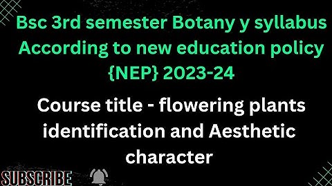 Bsc 3rd sem botany syllabus|course title -flowering Plants identification and Aesthetic character