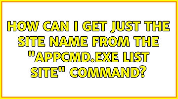 How can I get just the site name from the "AppCmd.exe list site" command? (2 Solutions!!)