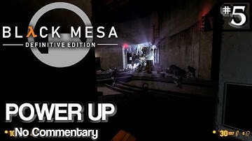 Power Up - Black Mesa #5 (No Commentary)