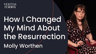 How a History Professor Changed Her Mind About the Resurrection | Molly Worthen (UNC)