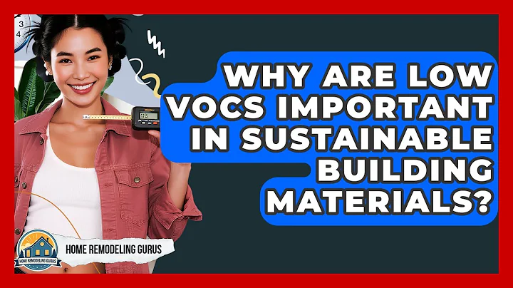 Why Are Low VOCs Important In Sustainable Building Materials? - Home Remodeling Gurus