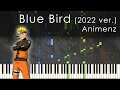 Blue Bird 2022 Ver Naruto Shippuuden OP3 Animenz Piano Transcription 