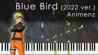 Blue Bird (2022 ver.) - Naruto Shippuuden OP3 - Animenz [Piano Transcription]