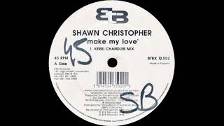 Shawn Christopher - Make My Love (Kerri Chandler Mix)