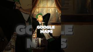 Zoro Has Google Maps… and Still Gets Lost